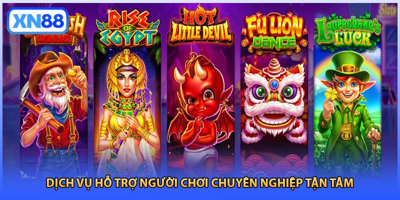 Dịch vụ hỗ trợ người chơi chuyên nghiệp tận tâm