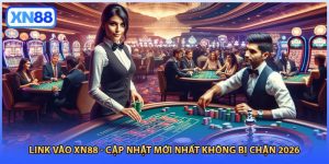 Link Vào XN88 - Cập Nhật Mới Nhất Không Bị Chặn 2026